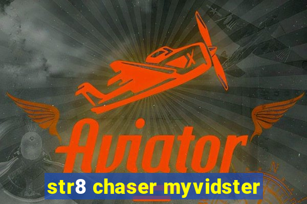 str8 chaser myvidster